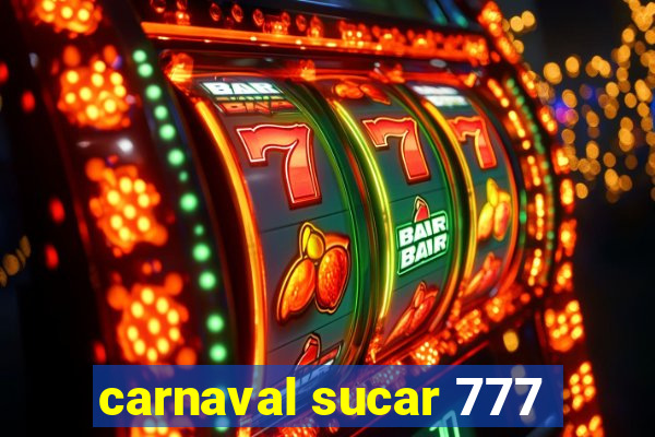 carnaval sucar 777